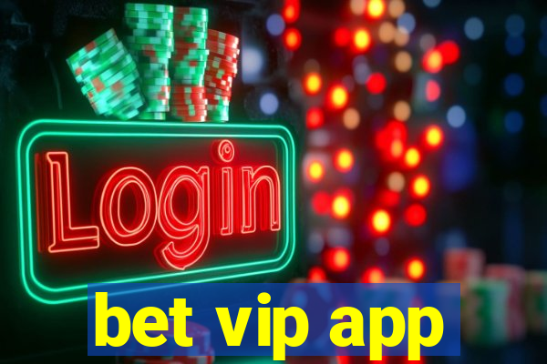 bet vip app